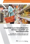 Loyalität zum Einzelhändler versus Loyalität zur Handelsmarke