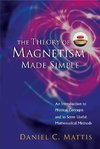Mattis, D: Theory Of Magnetism Made Simple, The: An Introduc