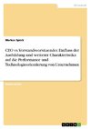 CEO vs. Vorstandsvorsitzender. Einfluss der Ausbildung und weiterer Charakteristika auf die Performance und Technologieorientierung von Unternehmen