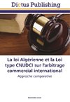 La loi Algérienne et la Loi type CNUDCI sur l'arbitrage commercial international