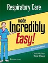 Respiratory Care Made Incredibly Easy (Incredibly Easy! Series®)