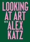 Katz, A: Looking at Art with Alex Katz