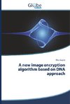 A new image encryption algorithm based on DNA approach