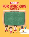 Mazes for Whiz Kids Volume 5