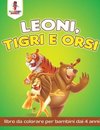 Leoni, Tigri E Orsi