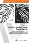 Survivors, Perpetrators, Peace Agents