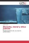 Derecho, moral y ética judicial