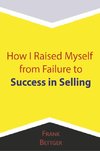 How I Raised Myself from Failure to Success in Selling