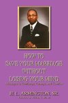 How To Save Your Marriage Without Losing Your Mind