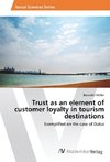 Trust as an element of customer loyalty in tourism destinations