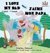 I Love My Dad J'aime mon papa (Bilingual French Kids Book)