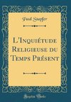 Stapfer, P: L'Inquiétude Religieuse du Temps Présent (Classi