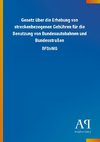 Gesetz über die Erhebung von streckenbezogenen Gebühren für die Benutzung von Bundesautobahnen und Bundesstraßen