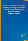 Verordnung über das Berufsbild und über die Prüfungsanforderungen im praktischen Teil und im fachtheoretischen Teil der Meisterprüfung für das Parkettleger-Handwerk