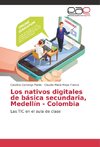 Los nativos digitales de básica secundaria, Medellín - Colombia