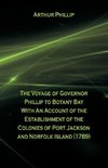 The Voyage Of Governor Phillip To Botany Bay With An Account Of The Establishment Of The Colonies Of Port Jackson And Norfolk Island (1789)