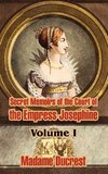 Secret Memoirs of the Court of the Empress Josephine ( Volume I)