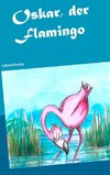 Oskar, der Flamingo