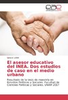 El asesor educativo del INEA. Dos estudios de caso en el medio urbano