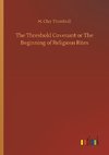 The Threshold Covenant or The Beginning of Religious Rites