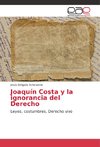 Joaquín Costa y la ignorancia del Derecho