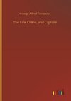 The Life, Crime, and Capture
