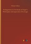 Prolegomena to the Study of Hegel´s Philosophy and especially of his Logic