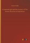 Constantinople and the Scenery of The Seven Churches of Asia Minor