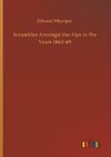 Scrambles Amongst the Alps in the Years 1860-69