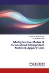 Multiplicative Matrix & Generalized Idempotent Matrix & Applications