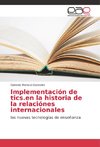 Implementación de tics.en la historia de la relaciónes internacionales