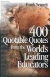 Sennett, F: 400 Quotable Quotes From the World's Leading Edu