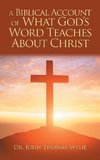 A Biblical Account of What God'S Word Teaches About Christ