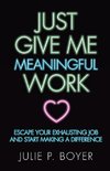 Just Give Me Meaningful Work