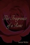 The Fragrance of a Rose
