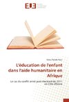 L'éducation de l'enfant dans l'aide humanitaire en Afrique