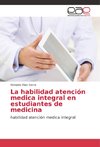 La habilidad atención medica integral en estudiantes de medicina