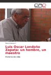 Luis Oscar Londoño Zapata: un hombre, un maestro