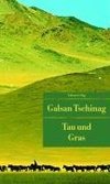 Tschinag, G: Tau und Gras