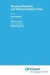 Structure/Reactivity and Thermochemistry of Ions