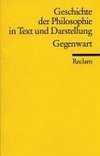 Geschichte der Philosophie 09 in Text und Darstellung. Gegenwart