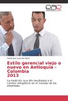 Estilo gerencial viejo o nuevo en Antioquia - Colombia 2013