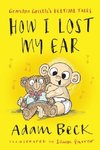 How I Lost My Ear (Grandpa Gristle's Bedtime Tales)