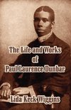 The Life and Works of Paul Laurence Dunbar