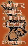 History, Principles, and Practice of Heraldry, The