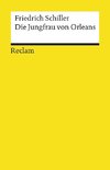 Die Jungfrau von Orleans. Eine romantische Tragödie. Textausgabe mit Anmerkungen/Worterklärungen und Zeittafel historischer Ereignisse