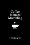 Coffee Induced Mumbling