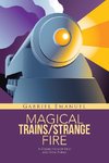 MAGICAL TRAINS/STRANGE FIRE