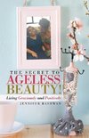 The Secret to Ageless Beauty!