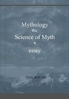 Mythology, the Science of Myth